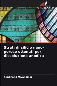 Strati di silicio nano-poroso ottenuti per dissoluzione anodica