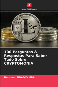 100 Perguntas & Respostas Para Saber Tudo Sobre CRYPTOMONIA