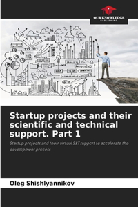 Startup projects and their scientific and technical support. Part 1