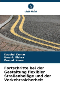 Fortschritte bei der Gestaltung flexibler Straßenbeläge und der Verkehrssicherheit