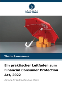 Ein praktischer Leitfaden zum Financial Consumer Protection Act, 2022
