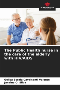 Public Health nurse in the care of the elderly with HIV/AIDS