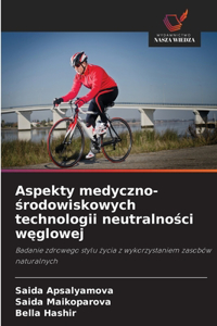 Aspekty medyczno-środowiskowych technologii neutralności węglowej