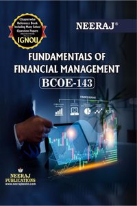 NEERAJ BCOE-143 Fundamentals of Financial Management - Chapter Wise Help Book including Many Solved Sample Papers & Important Exam Notes Published by Neeraj Publications(English)