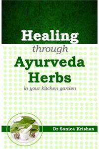 Healing Through Ayurveda Herbs: In Your Kitchen Garden