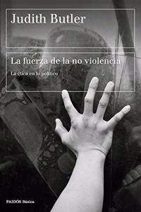 La fuerza de la no violencia: La etica en lo politico