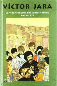 Victor Jara : la vida truncada del cantor chileno, 1938-1973