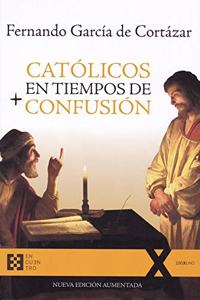 Catolicos en tiempos de confusion: Nueva edicion aumentada
