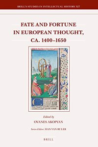 Fate and Fortune in European Thought, Ca. 1400-1650