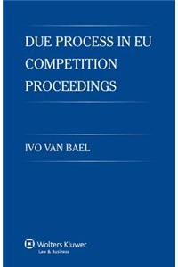Due Process in Eu Competition Proceedings