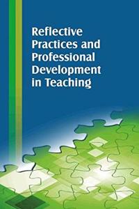 REFLECTIVE PRACTICES AND PROFESSIONAL DEVELOPMENT IN TEACHING