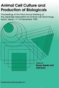 Animal Cell Culture and Production of Biologicals: Proceedings of the Third Annual Meeting of the Japanese Association for Animal Cell Technology, Held in Kyoto, December 11-13, 1990