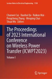 The Proceedings of 2023 International Conference on Wireless Power Transfer (ICWPT2023)