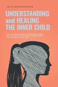 Understanding and Healing the Inner Child