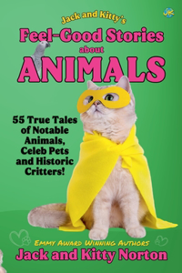 Jack and Kitty's Feel-Good Stories About Animals