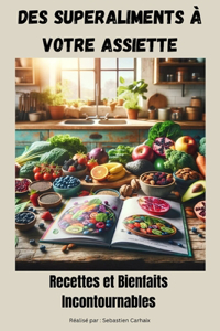 Des Superaliments à Votre Assiette