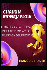 Chaikin Money Flow - Cuantificar La Fuerza de la Tendencia Y La Reversión del Precio