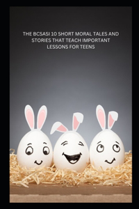 Bcsasi 10 Short Moral Tales and Stories That Teach Important Lessons for Teens