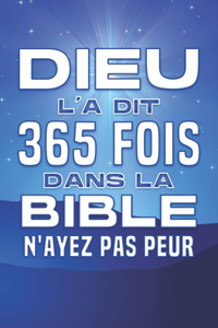Dieu l'a dit 365 fois dans la Bible; N'AYEZ PAS PEUR