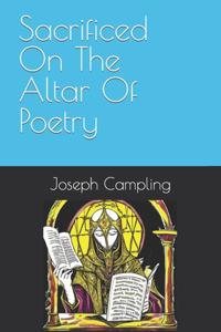 Sacrificed On The Altar Of Poetry