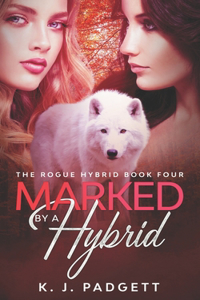 Marked By A Hybrid: The Rogue Hybrid Series
