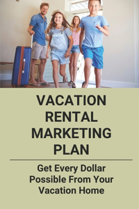 Vacation Rental Marketing Plan