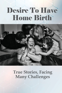 Desire To Have Home Birth