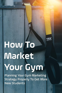 How To Market Your Gym