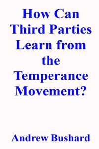 How Can Third Parties Learn from the Temperance Movement?