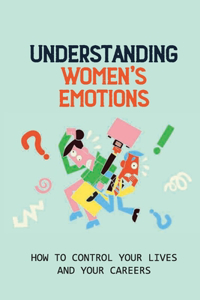Understanding Women's Emotions