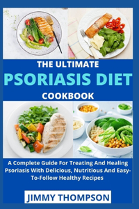 The Ultimate Psoriasis Diet Cookbook