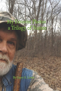 My Favorite Photo's a Trilogy of Nature By Garry E. Lewis