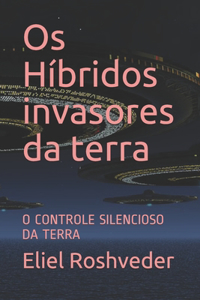 Os Híbridos invasores da terra