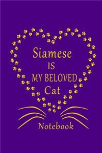 Siamese Is My Beloved Cat Notebook