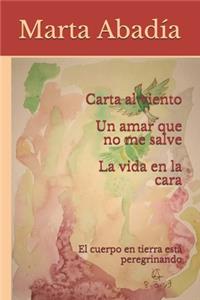 Carta al viento. La vida en la cara. Un amar que no me salve