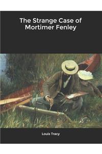 The Strange Case of Mortimer Fenley