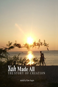 Yah Made All: The Story of Creation