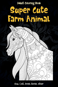 Super Cute Farm Animal - Adult Coloring Book - Cow, Сolt, Aries, Horse, other