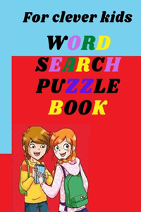 for Clever Kids WORD SEARCH PUZZLE BOOK