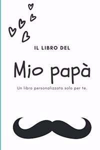 libro del mio papà: riempi gli spazi e crea il tuo libro regalo personalizzato per il tuo papà.