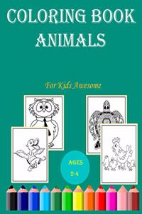 Coloring Book For Kids Awesome Animals ages 2-4: Cute and Fun animals Simple and large designs with animals Easy Coloring Pages For Preschool and Kindergarten: For Kids Aged 2-4