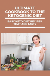 Ultimate Cookbook To The Ketogenic Diet