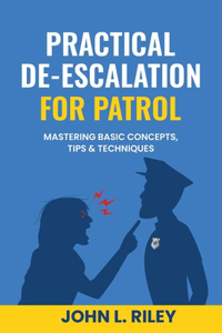 Practical De-Escalation for Patrol