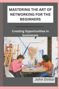 Mastering the Art of Networking for the Beginners