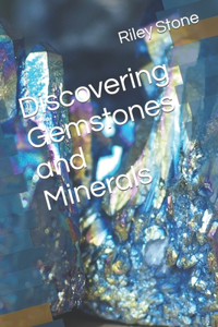 Discovering Gemstones and Minerals