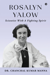 Rosalyn Yalow - Scientist with a Fighting Spirit