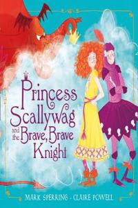 Princess Scallywag and the Brave, Brave Knight