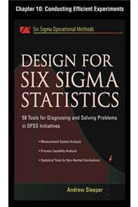 Design for Six SIGMA Statistics, Chapter 10 - Conducting Efficient Experiments