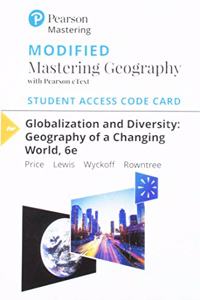 Modified Mastering Geography with Pearson Etext -- Standalone Access Card -- For Globalization and Diversity