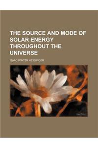 The Source and Mode of Solar Energy Throughout the Universe